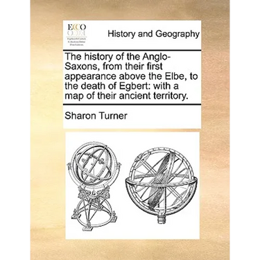 The history of the Anglo-Saxons, from their first appearance above the Elbe, to the death of Egbert: with a map of their ancient territory.