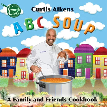 ABC Soup: A Family and Friends Cookbook