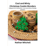 Cool and Minty Christmas Cookie Wonders: Peppermint Perfection: Cool and Minty Holiday Delights