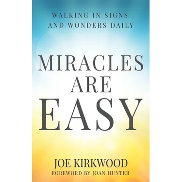Miracles Are Easy: Walking in Signs and Wonders Daily