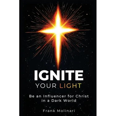 Ignite Your Light: Be an Influencer for Christ in a Dark World