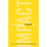Becoming a Leader of Impact: How Your Influence Can Change the World