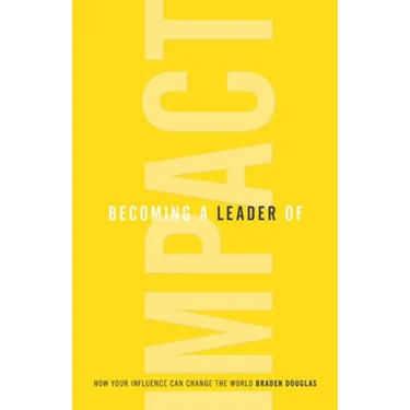 Becoming a Leader of Impact: How Your Influence Can Change the World