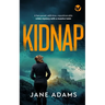 KIDNAP a fast-paced, addictive, unputdownable crime mystery with a massive twist