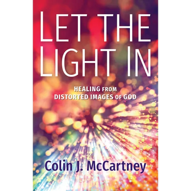 Let the Light in: Healing from Distorted Images of God