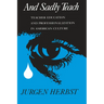 And Sadly Teach: Teacher Education and Professionalization in American Culture