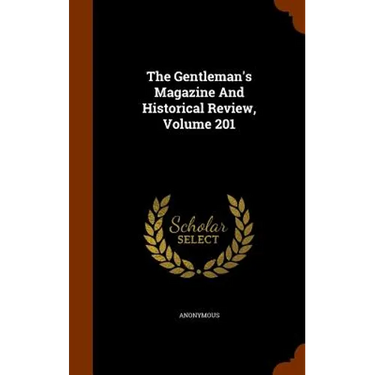 The Gentleman's Magazine And Historical Review, Volume 201