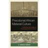 Precolonial African Material Culture: Combatting Stereotypes of Technological Backwardness