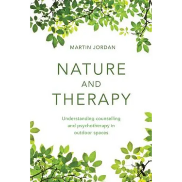 Nature and Therapy: Understanding Counselling and Psychotherapy in Outdoor Spaces