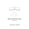 Against Epistemology: A Metacritique