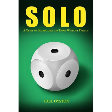 Solo: A Guide To Boardgames For Those Without Friends