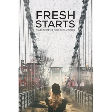 Fresh Starts: Tales from the Pikes Peak Writers