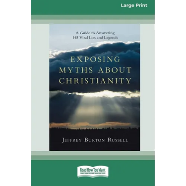 Exposing Myths About Christianity: A Guide to Answering 145 Viral Lies and Legends (16pt Large Print Format)