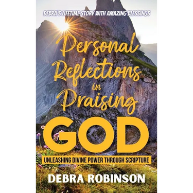 Personal Reflections in Praising God: Unleashing Divine Power Through Scripture