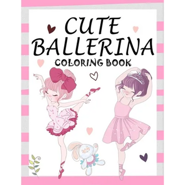 Cute Ballerina: Coloring Book for Girls and Toddlers Ages 2-4, 4-8 - Pretty Ballet Coloring Book for Little Girls With Beautiful Danci