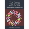 Our Dance With Grace: Spending the Day With God