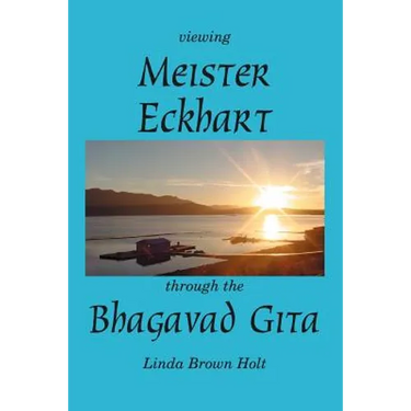 Viewing Meister Eckhart Through the Bhagavad Gita