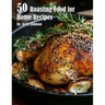 50 Roasting Food for Home Recipes