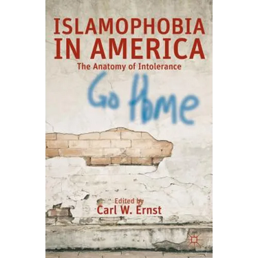 Islamophobia in America: The Anatomy of Intolerance
