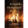 As Sparks Fly Upward: Mom's Story