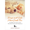 Dogs and Cats Have Souls Too: Incredible True Stories of Pets Who Heal, Protect and Communicate