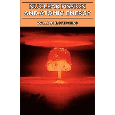 Nuclear Fission and Atomic Energy