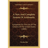 A New And Complete System Of Arithmetic: Composed For The Use Of The Citizens Of The United States (1809)