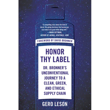 Honor Thy Label: Dr. Bronner's Unconventional Journey to a Clean, Green, and Ethical Supply Chain
