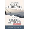 Developing Godly Character For a Higher Altitude: Healthy Church Bible Study Series Volume One