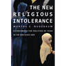 New Religious Intolerance: Overcoming the Politics of Fear in an Anxious Age