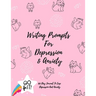 Writing Prompts For Depression And Anxiety: 100 Day Journal To Ease Depression And Anxiety Prompts to Ease the Mind