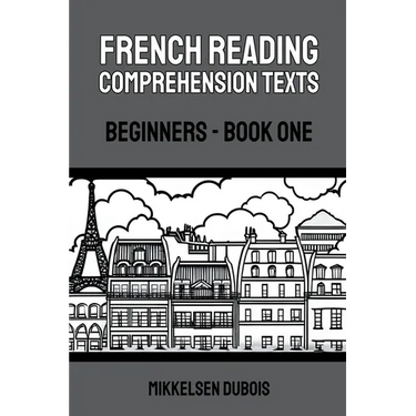 French Reading Comprehension Texts: Beginners - Book One