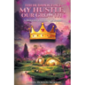 Their Innocence, My Hustle, Our Growth: A Modern Faitherella Story