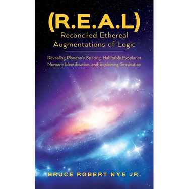 (R.E.A.L) Reconciled Ethereal Augmentations of Logic: Revealing Planetary spacing, Habitable exoplanet numeric Identification, and explaining gravitat