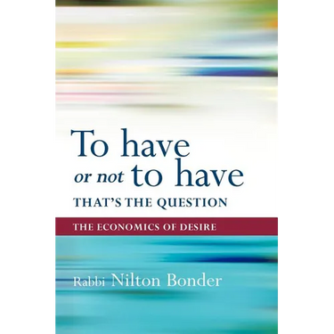 To Have or Not to Have That Is the Question: The Economics of Desire