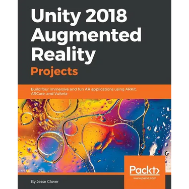 Unity 2018 Augmented Reality Projects: Build four immersive and fun AR applications using ARKit, ARCore, and Vuforia