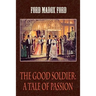 The Good Soldier: A Tale of Passion