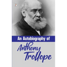 An Autobiography of Anthony Trollope