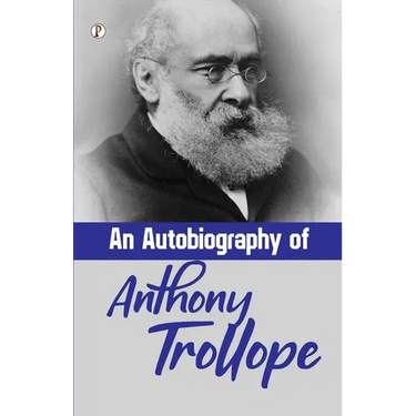 An Autobiography of Anthony Trollope