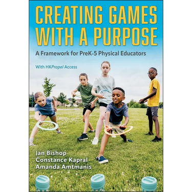 Creating Games with a Purpose: A Framework for Prek-5 Physical Educators