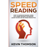 Speed Reading: How to Increase Reading Speed with Speed Reading Techniques, Learn Faster and be More Productive