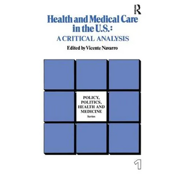 Health and Medical Care in the U.S.: A Critical Analysis