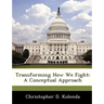 Transforming How We Fight: A Conceptual Approach