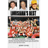 Louisiana's Best in High School Football: Stories of the State's Greatest Players, Coaches and Teams