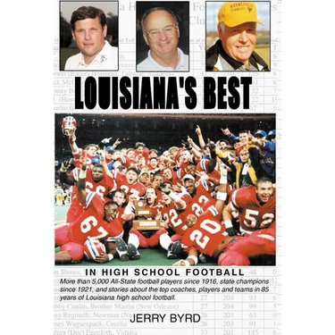 Louisiana's Best in High School Football: Stories of the State's Greatest Players, Coaches and Teams