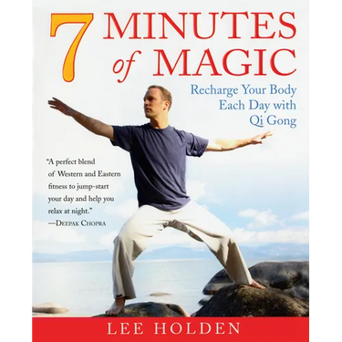 7 Minutes of Magic: Recharge Your Body Each Day with Qi Gong