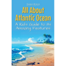 All About Atlantic Ocean: A Kid's Guide to Its Amazing Features