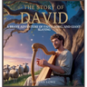 The Story of David: A Brave Adventure of Faith, Song, and Giant-Slaying