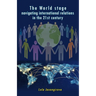 The World stage - navigating international relations in the 21st century