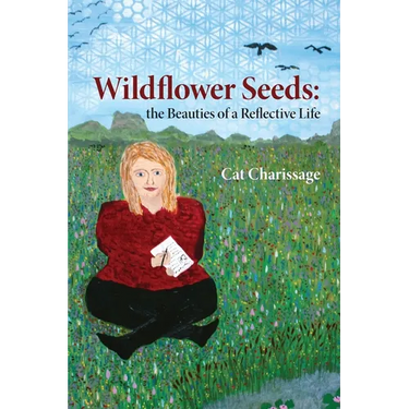 Wildflower Seeds: the Beauties of a Reflective Life